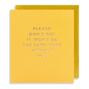 Greeting Card Large Please Don‘t Go!